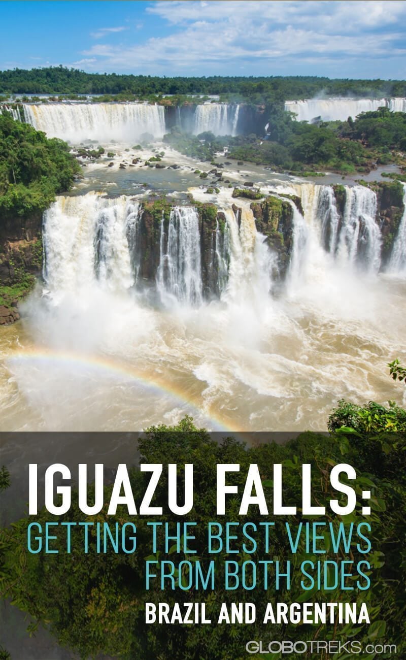 Iguazu Falls: Getting The Best Views From Both Sides - Brazil and Argentina