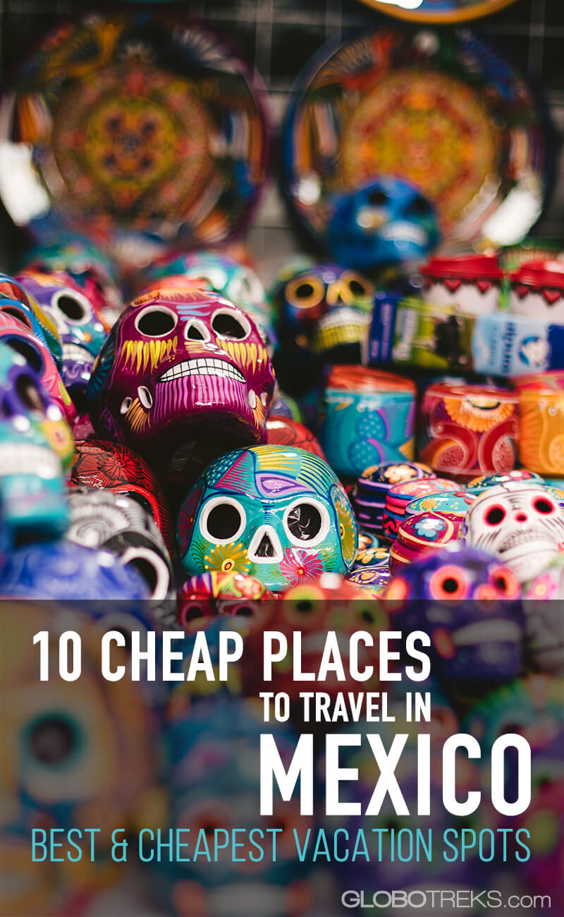 10 Cheap Places to Visit in Mexico Best & Cheapest Vacation Spots