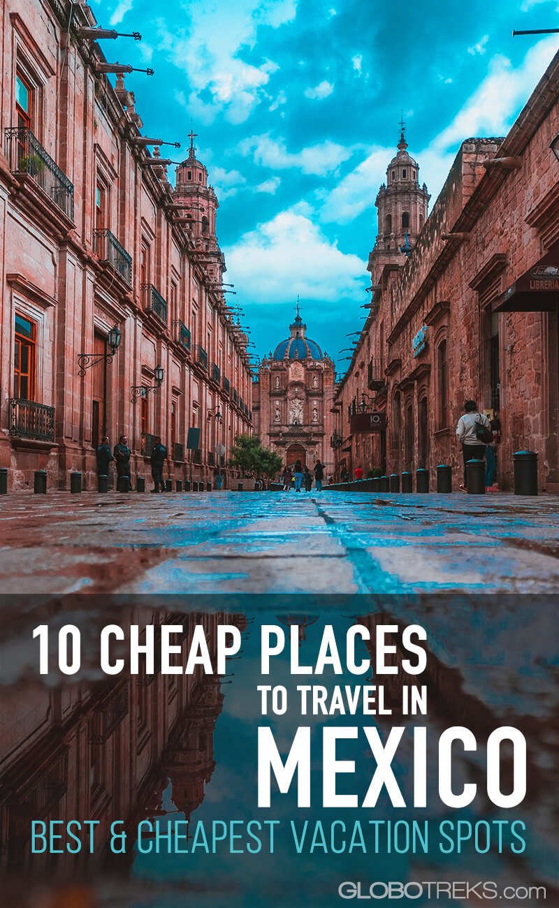 10 Cheap Places to Visit in Mexico Best & Cheapest Vacation Spots
