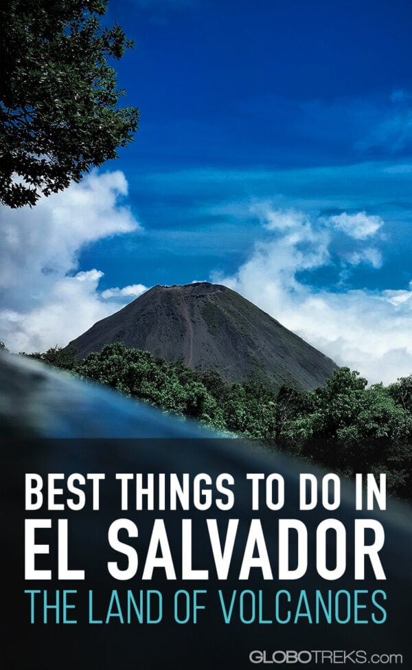Best Things to Do in El Salvador “The Land of Volcanoes”
