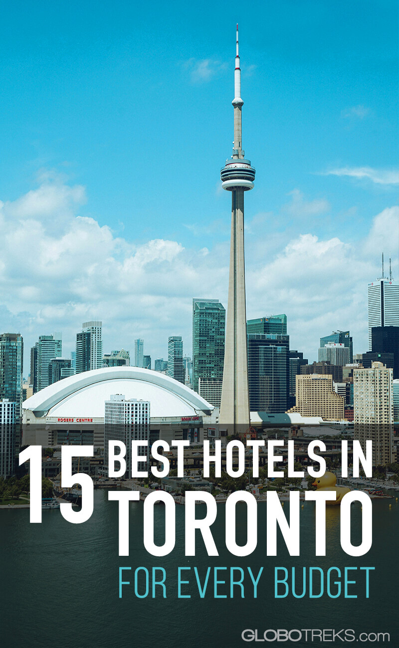 Your Toronto Hotel Scene Guide 15 Best Hotels In Toronto For Every Budget