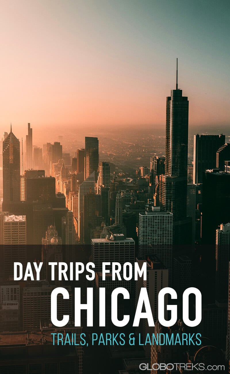Day Trips from Chicago: Trails, Parks & Landmarks 11 Day Trips from Chicago | Trails, Parks & Landmarks