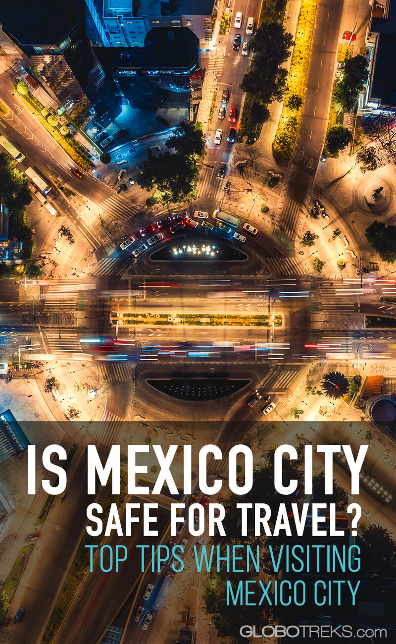 Is Mexico City Safe For Travel? | Top Tips When Visiting Mexico City