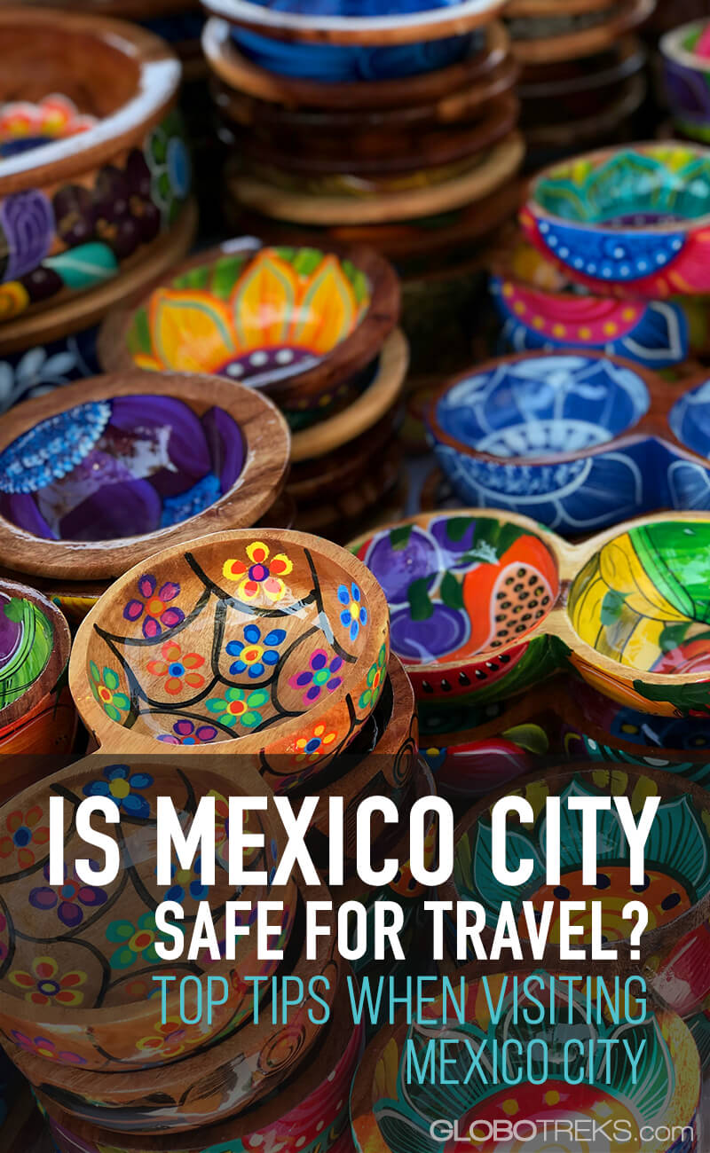 Is Mexico City Safe For Travel? | Best Tips For Visiting Mexico City