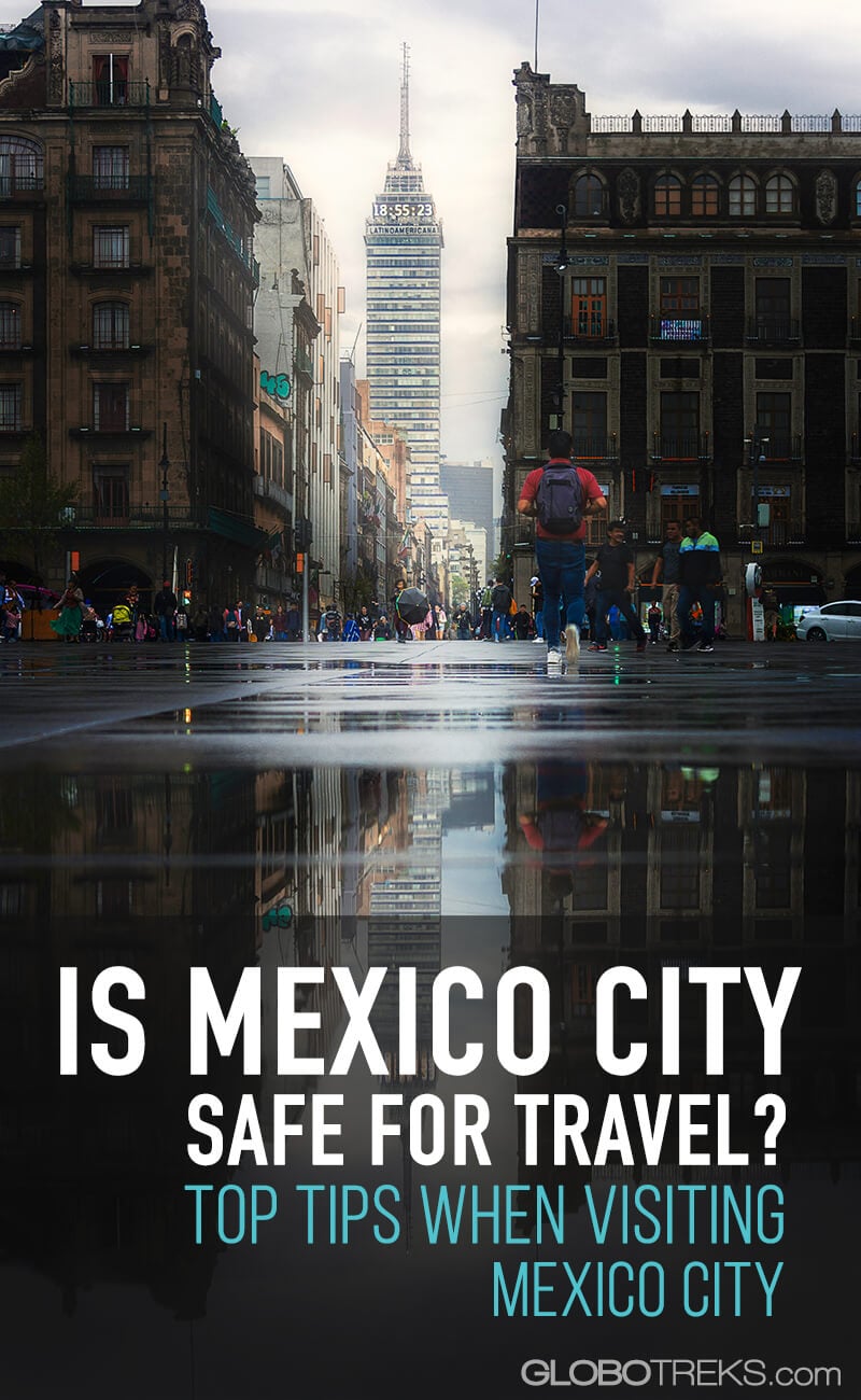Is Mexico City Safe To Visit? | Best Tips For Visiting Mexico City